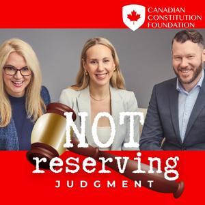 Not Reserving Judgment by Canadian Constitution Foundation