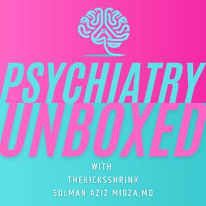 Psychiatry Unboxed with TheKicksShrink by TheKicksShrink