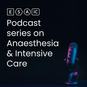 ESAIC Podcast series on anaesthesia & intensive care by ESAIC