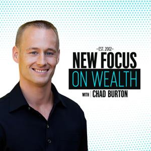 New Focus on Wealth with Chad Burton