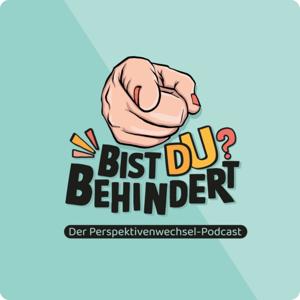 Bist du behindert? - Der Perspektivenwechsel-Podcast by Dominik Winter, Rolf Frey &amp; Lisa Vieler