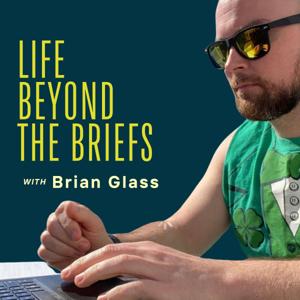 Life Beyond the Briefs by Brian Glass