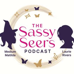 The Sassy Seers by Medium Matilda and Astrologer Laurie