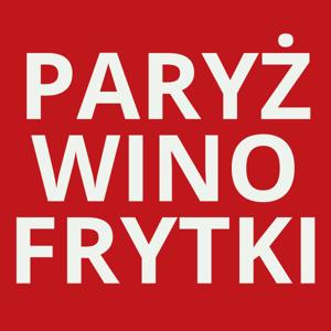 PARYŻ / WINO / FRYTKI by Adam Chowański, Zuzanna Czołnowska, Klaudia Fałat, Jacek Mulczyk-Skarżyński