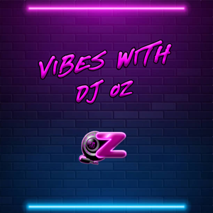 Vibes With DJ OZ