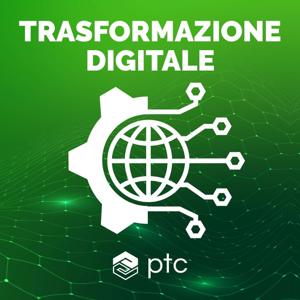 Trasformazione digitale - Come il Digitale trasforma il Fisico