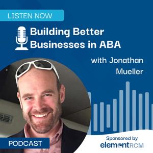 Building Better Businesses in ABA by Jonathan Mueller