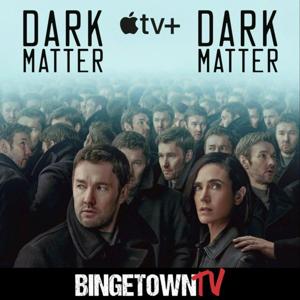 Dark Matter: A BingetownTV Podcast by BingetownTV
