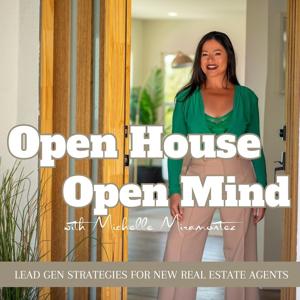 Open House Open Mind | How to Host Open Houses as a New Real Estate Agent, Lead Generation for Realtors, Mindset Tools, Make Money in Real Estate by michellemiramontez