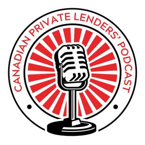 Canadian Private Lenders’ Podcast