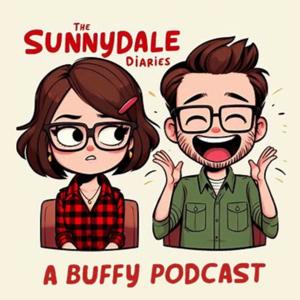 The Sunnydale Diaries - A Buffy the Vampire Slayer Podcast by Sean and Melanie