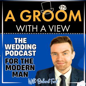 A Groom with a View | The Wedding Podcast for the Modern Man