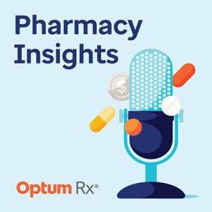 Pharmacy Insights Podcast by Optum Rx