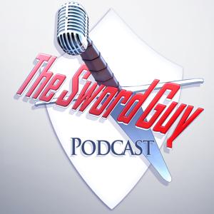 The Sword Guy Podcast by theswordguy