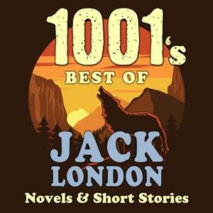 1001 Best of Jack London by Host Jon Hagadorn