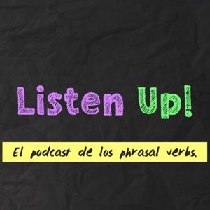 Listen Up! El podcast sobre 'phrasal verbs'