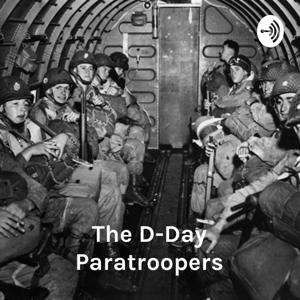 The D-Day Paratroopers: Were They Really Able To Complete Their Entire Mission? by Josephine Wellons