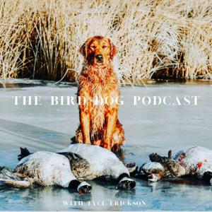 The Bird Dog Podcast by Tyce Erickson