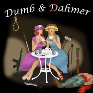 Dumb and Dahmer Podcast by Elena & Eirinella