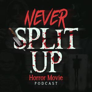 Never Split Up: A Horror Movie Podcast