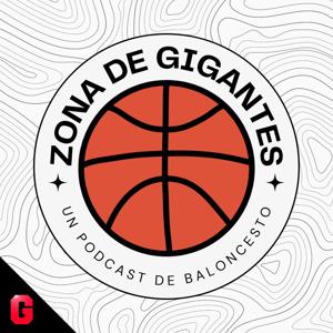 Zona de Gigantes, Podcast de Baloncesto by Gigantes del Basket