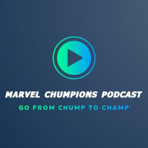 Marvel Chumpions Podcast - A Marvel Champions Podcast by The Chumpion