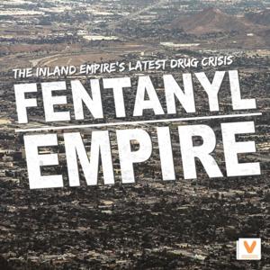 Fentanyl Empire: The Inland Empire's Latest Drug Crisis