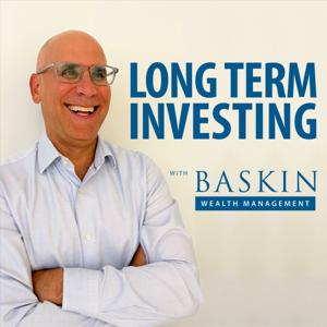 Long Term Investing - With Baskin Wealth Management by Barry Schwartz