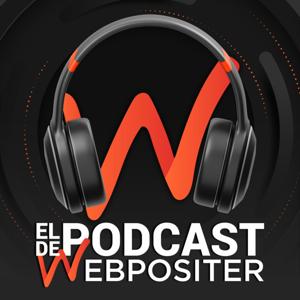 El Podcast de Webpositer by Webpositer Agency