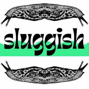 Sluggish