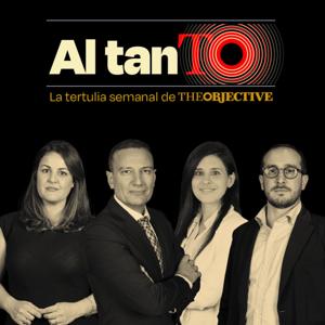 Al tanto | La tertulia semanal de THE OBJECTIVE