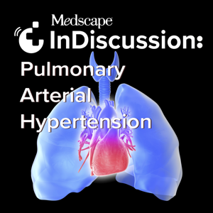 Medscape InDiscussion: Pulmonary Arterial Hypertension