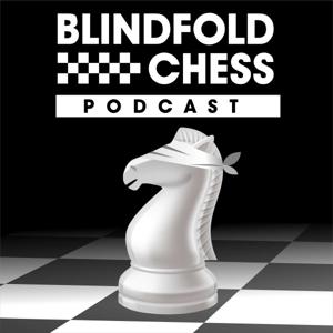 Blindfold Chess Podcast by Cassidy Noble