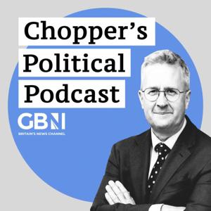 Chopper's Political Podcast by GB News