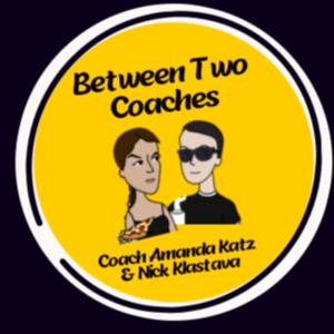 Between Two Coaches by Amanda Katz and Nick Klastava