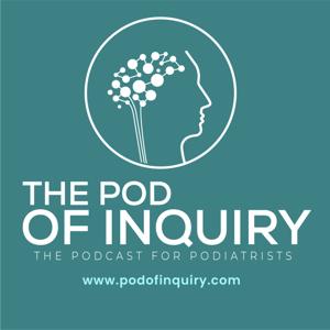 The Pod of Inquiry The Podcast for Podiatrists by Dr. Stephen L. Barrett