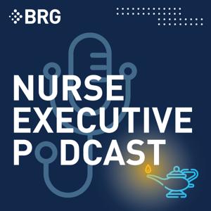 Nurse Executive Podcast by BRG