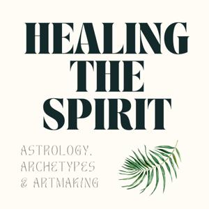 Healing The Spirit: Astrology, Archetypes & Artmaking by Jonathan Koe