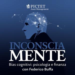 InconsciaMente - Bias cognitivi: psicologia e finanza con Federico Buffa by Pictet AM Italia