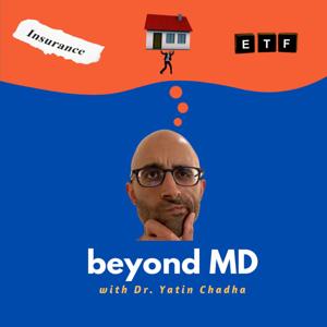 beyond MD with Dr. Yatin Chadha by Yatin Chadha