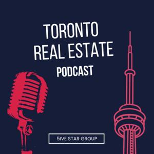 Toronto Real Estate Podcast by 5ive Star Podcast