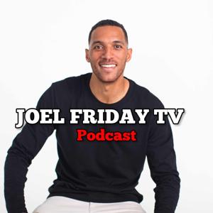 Joel Friday TV Podcast by Joel Friday TV