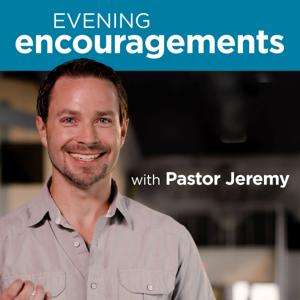 Evening Encouragements With Pastor Jeremy by Time of Grace Ministry