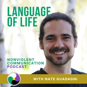 Language of Life - Nonviolent Communication Podcast by Nate Guadagni