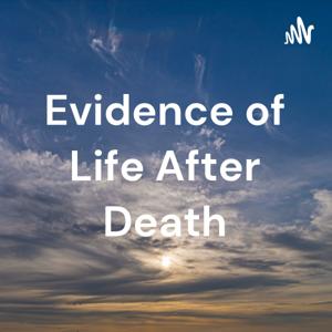 Evidence of Life After Death