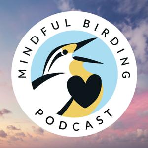 The Mindful Birding Podcast by The Mindful Birding Podcast with Holly Merker & Holly Thomas