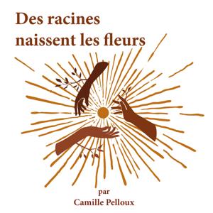 Des racines naissent les fleurs