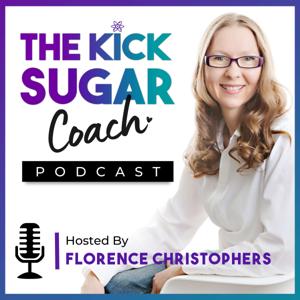 The Kick Sugar Coach Podcast by Florence Christophers