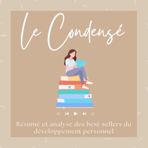 Le Condensé : résumé et analyse des best-sellers du développement personnel