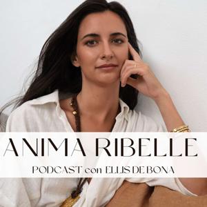 Anima Ribelle Podcast con Ellis De Bona by Ellis De Bona